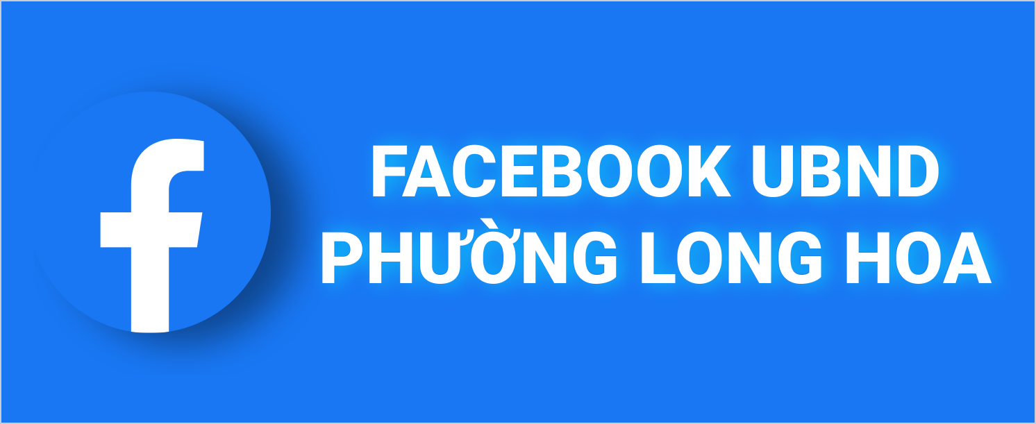 Trang thông tin mạng xã hội UBND PHƯỜNG LONG HOA